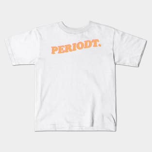 PERIODT. Kids T-Shirt